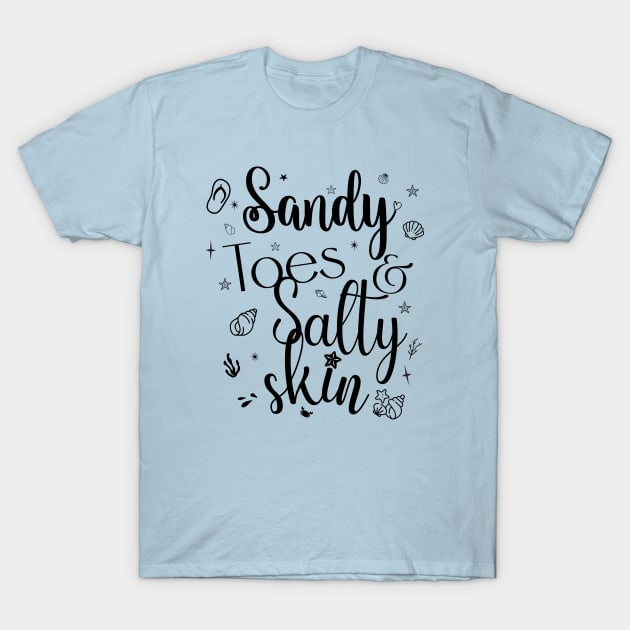 Sandy toes & salty skin; beach; ocean; sea; holiday; summer; beach life; beach vacay; island; tropical; beach lover; beach babe; seaside; vacation; shells; sand; salt; water; water baby; mermaid; starfish; T-Shirt by Be my good time